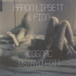 Aaron Lipsett & Fion – Cognac (DSTRYD Edit)