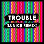 T-E-E-D – Trouble (Lunice Remix)