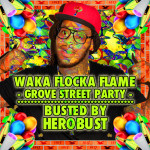 Waka Flocka Flame – Grove St. Party (BUSTED by HeRobust)