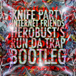 Knife Party – Internet Friends (heRobust’s Run Da Trap Bootleg) 