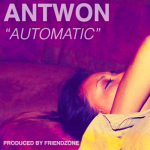 Antown – Automatic (prod. Friendzone)