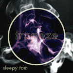 Sleepy Tom – Trapeze