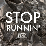KING – Stop Runnin’