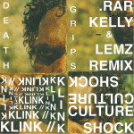 Death Grips – Klink//Culture Shock (.rar Kelly & Lemz Remix)
