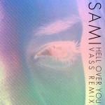 Sami – Hell Over You (Vass Remix)