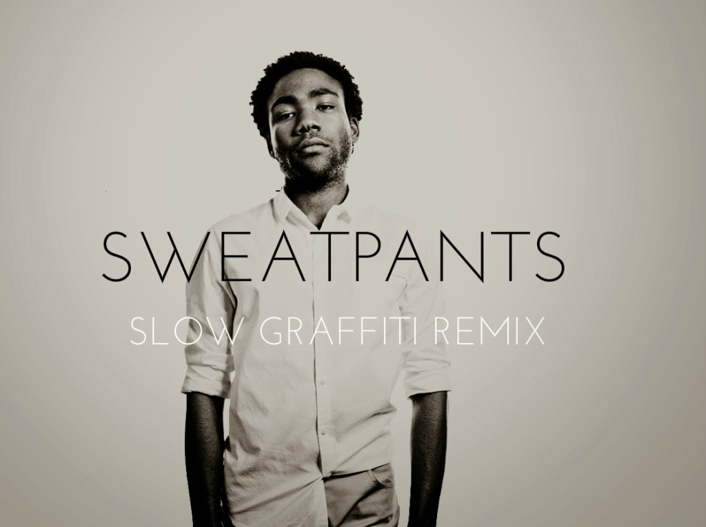 Childish Gambino Sweatpants (Slow Graffiti Remix) Future Classics