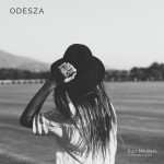 ODESZA – Sun Models (feat. Madelyn Grant)