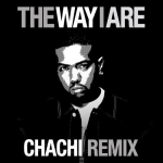 Timbaland – The Way I Are (Chachi Remix)