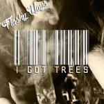 Flashy Ways – I Got Trees