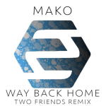 Mako – Way Back Home ( Two Friends Remix )