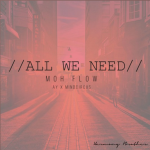 Moh Flow – All We Need (Us)