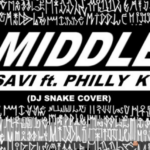 Savi – Middle ft. Philly K (Dj Snake Cover)