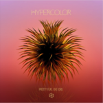 Hypercolor – Pretty feat. Che Ecru