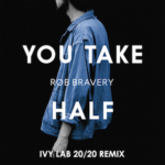 Rob Bravery – You Take Half (Ivy Lab 20 20 Mix)