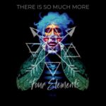 Four Elements – There Is So Much More