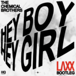The Chemical Brothers – Hey Boy Hey Girl (LAXX Bootleg)