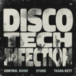 Control Room x STUND x Tasha Kett – Disco Tech Infection