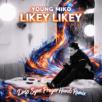 Young Miko – Likey Likey (Drip Sync & Prayer Handz Remix)