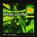 NXSTY x RYA x Delaino – Cruise Control