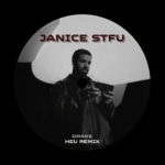 Drake – Janice STFU (HEU Remix)