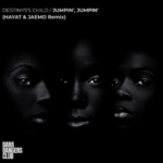 Destiny’s Child – Jumpin’, Jumpin’ (HayaT & JAEMO Remix)