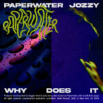 Paperwater, Jozzy – Why Does It