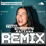 TYNAN – His name is (KATTANA Remix)