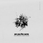 Kyle Watson, Body Ocean – Are You The Same