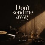 Garfield Fleming – Don’t Send Me Away (Reegs Remix)