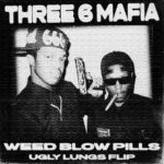 Three Six Mafia – Weed, Blow, Pills (UGLY LUNGS Remix)