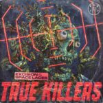 Excision & Space Laces – True Killers